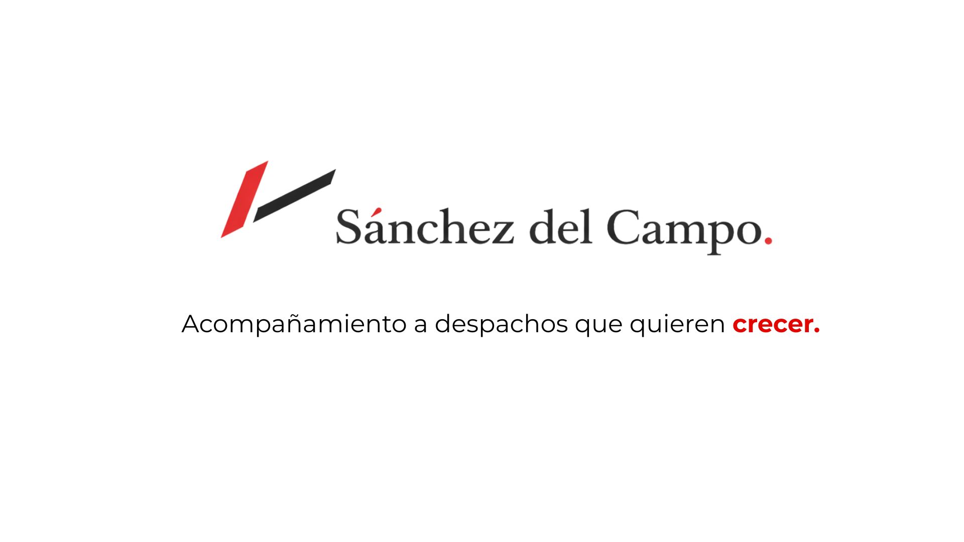 Sánchez del Campo. Acompañamiento a despachos que quieren crecer.